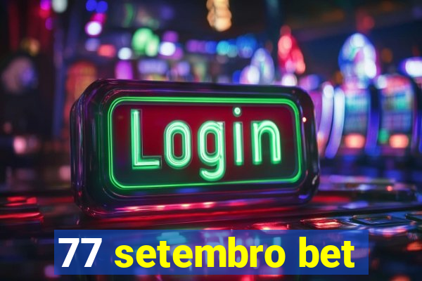 77 setembro bet